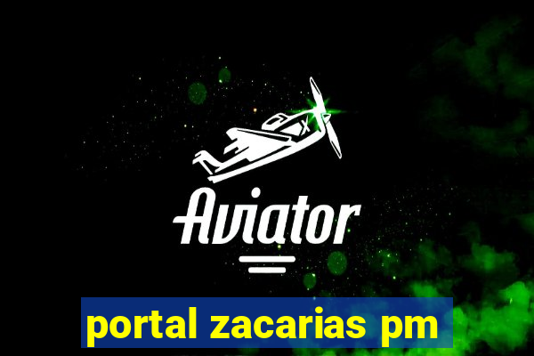 portal zacarias pm